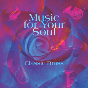 Classic Brass – Music for Your Soul (2023)